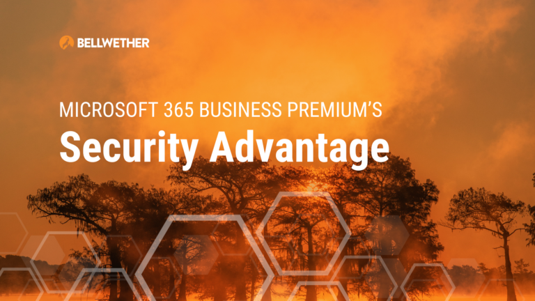 Microsoft 365 Business Premium’s Security Advantage - Bellwether Technology